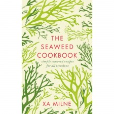 The Seaweed Cookbook By Xa Milne